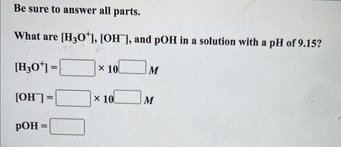 Solved Be Sure To Answer All Parts What Are H3o Oh− 4486