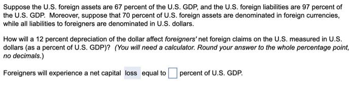 Solved Suppose the U.S. foreign assets are 67 percent of the | Chegg.com
