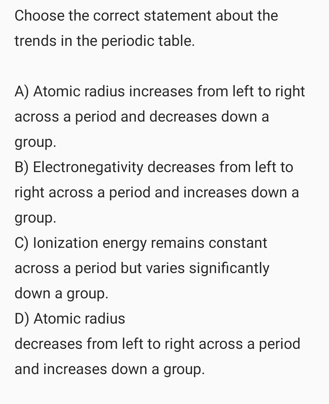 solved: in general, atomic radii decrease down a group... Solved Choose the correct statement about the trends in the | Chegg.com