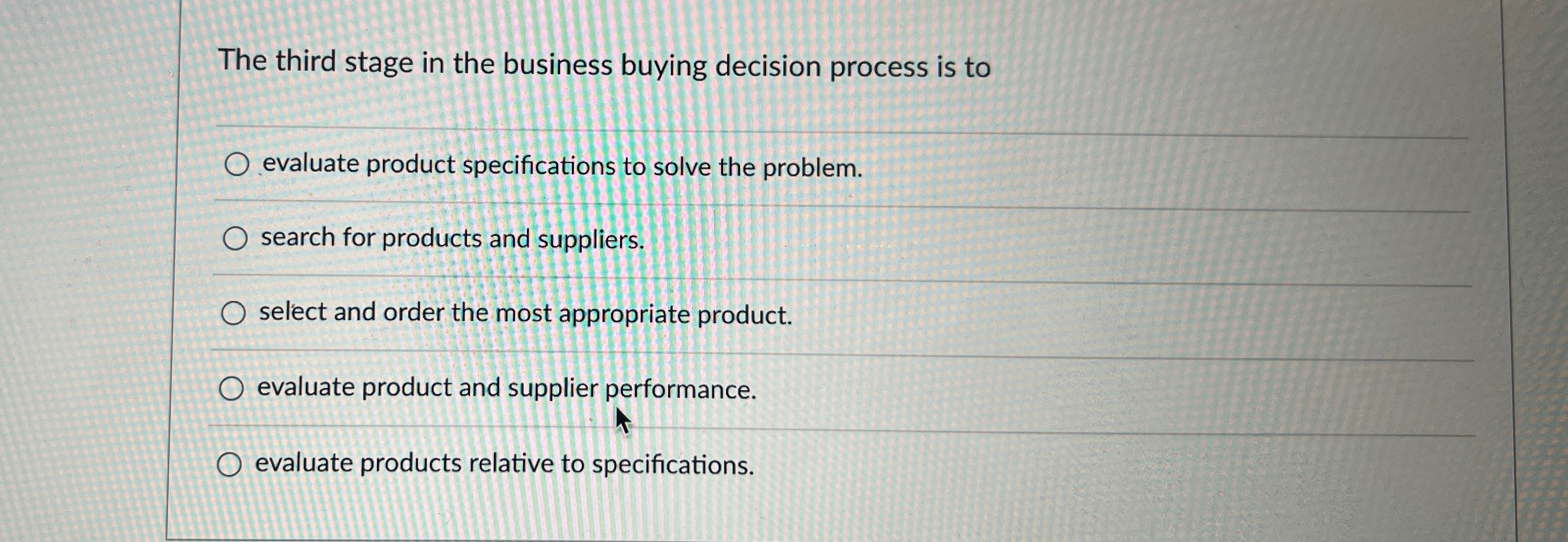 Solved The third stage in the business buying decision | Chegg.com