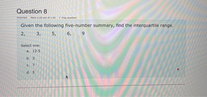 Solved Question 7 Incorrect Mark 0.00 Out Of 100 Flag | Chegg.com