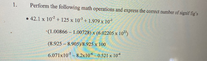 Solved 1. Perform the following math operations and express | Chegg.com