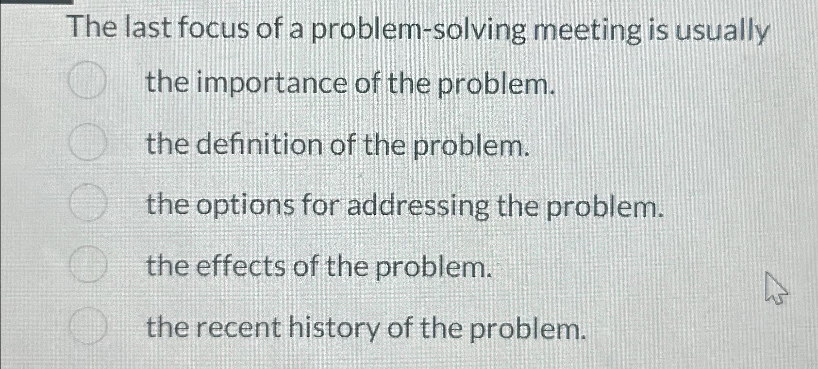 the last focus of a problem solving meeting is usually