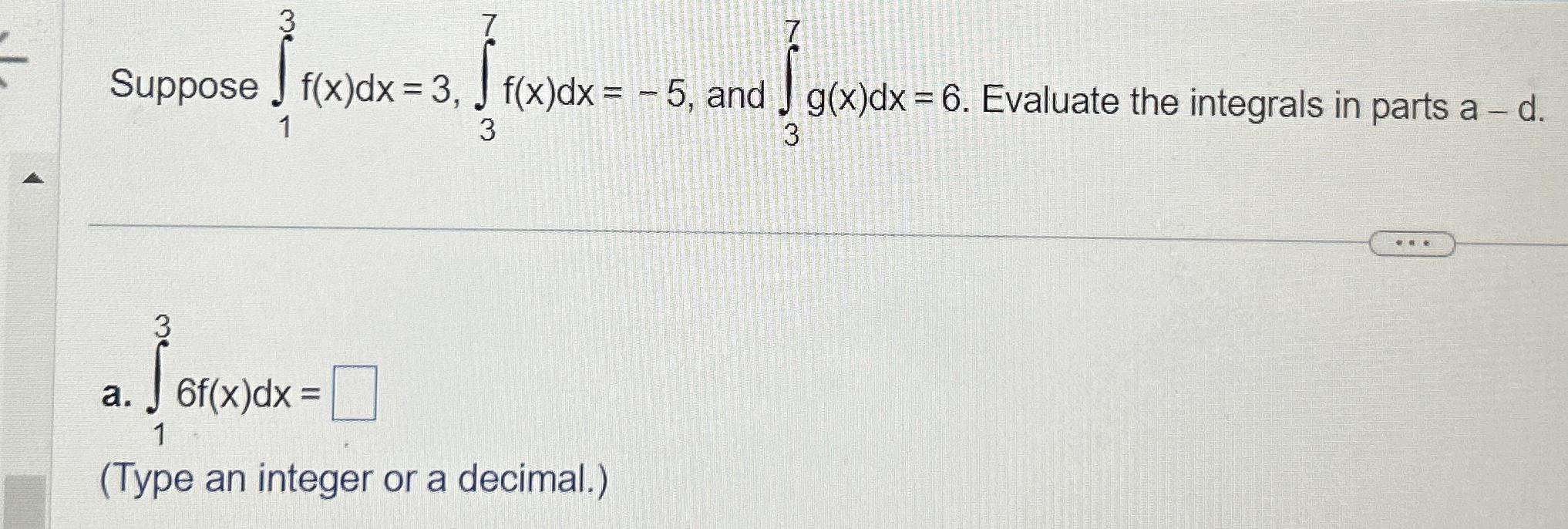 Solved Suppose ∫13f X Dx 3 ∫37f X Dx 5 ﻿and ∫37g X Dx 6