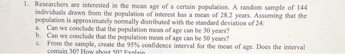 Solved 1. Researchers are interested in the mean age of a | Chegg.com