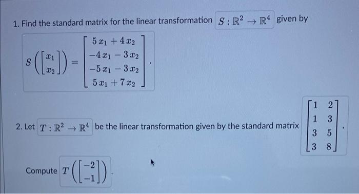 1. Find the standard matrix for the linear transformation given by
\[
S\left(\left[\begin{array}{l}
x_{1} \\
x_{2}
\end{array