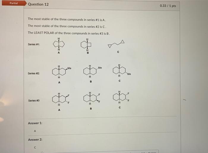 Solved Partial Question 12 0.33/1 pts The most stable of the | Chegg.com