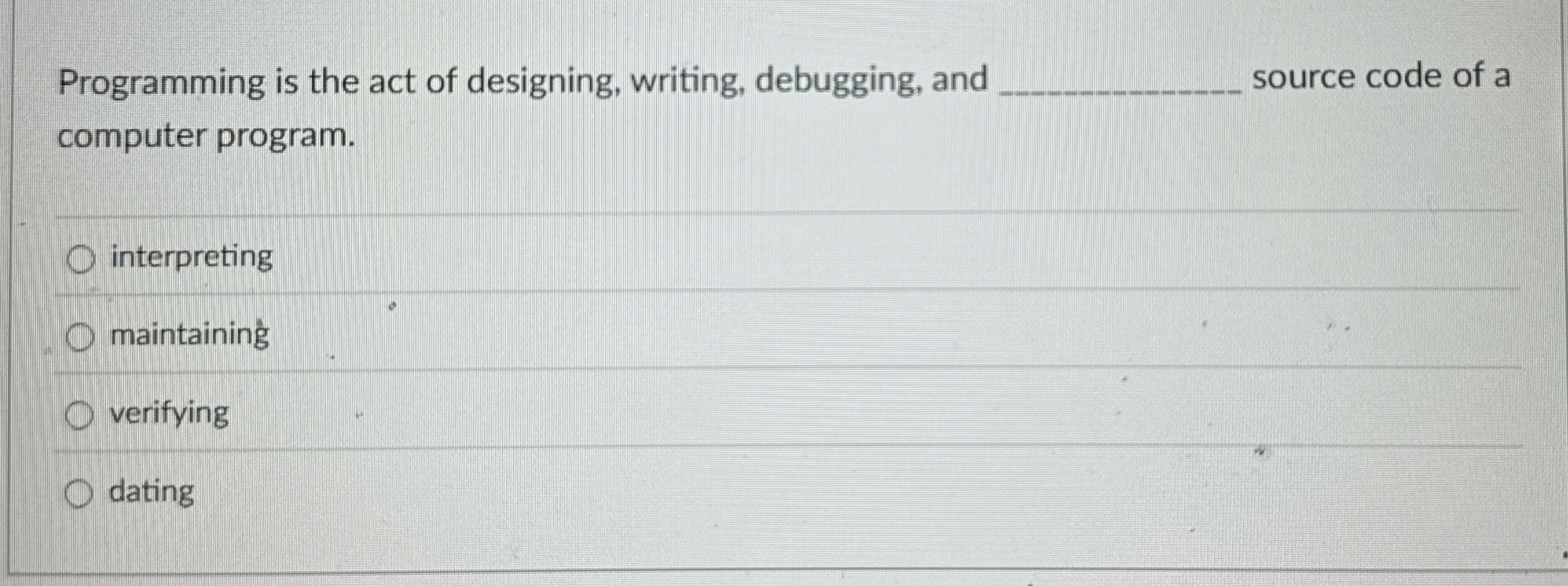 Solved Programming is the act of designing, writing, | Chegg.com
