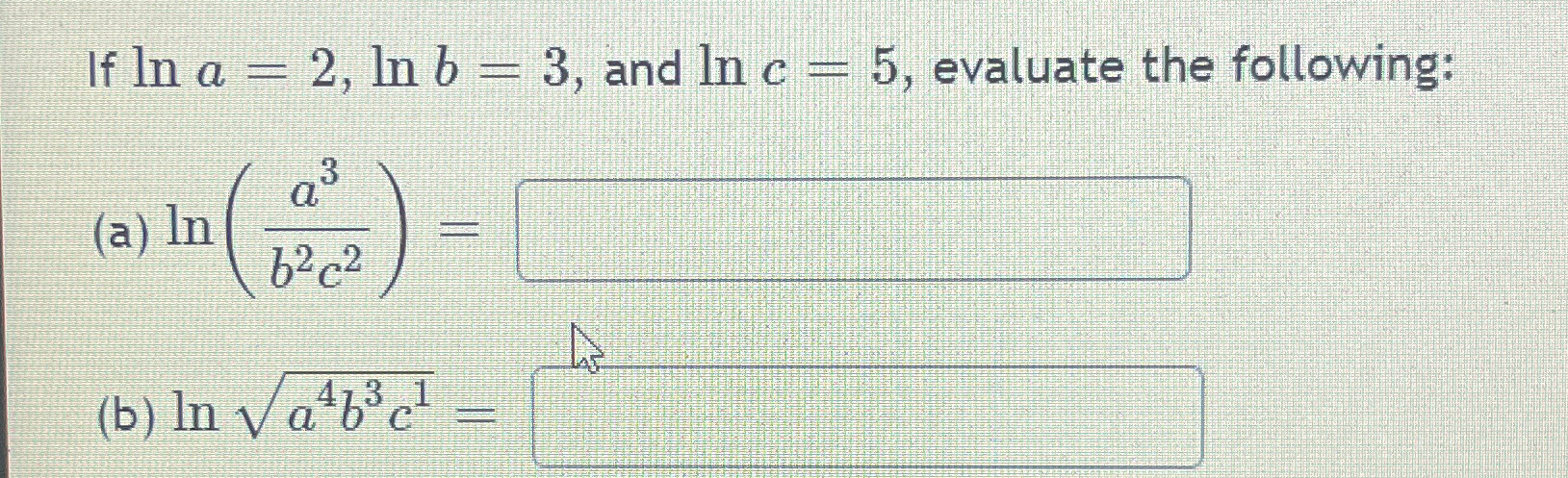 Solved If lna=2,lnb=3, ﻿and lnc=5, ﻿evaluate the | Chegg.com