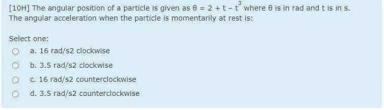 Solved 3 [10H] The angular position of a particle is given | Chegg.com