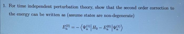 Solved 1. For time independent perturbation theory, show | Chegg.com