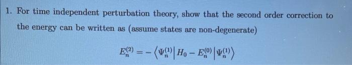 Solved 1. For Time Independent Perturbation Theory, Show | Chegg.com