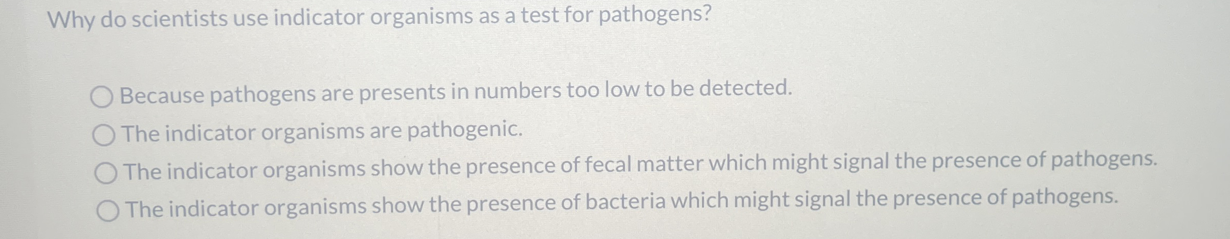 Solved Why do scientists use indicator organisms as a test | Chegg.com