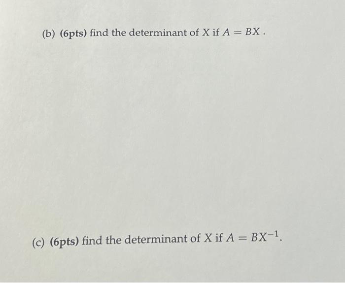 Solved If A And B Are Given With Det(A) =2 And Det(B) =4, Do | Chegg.com