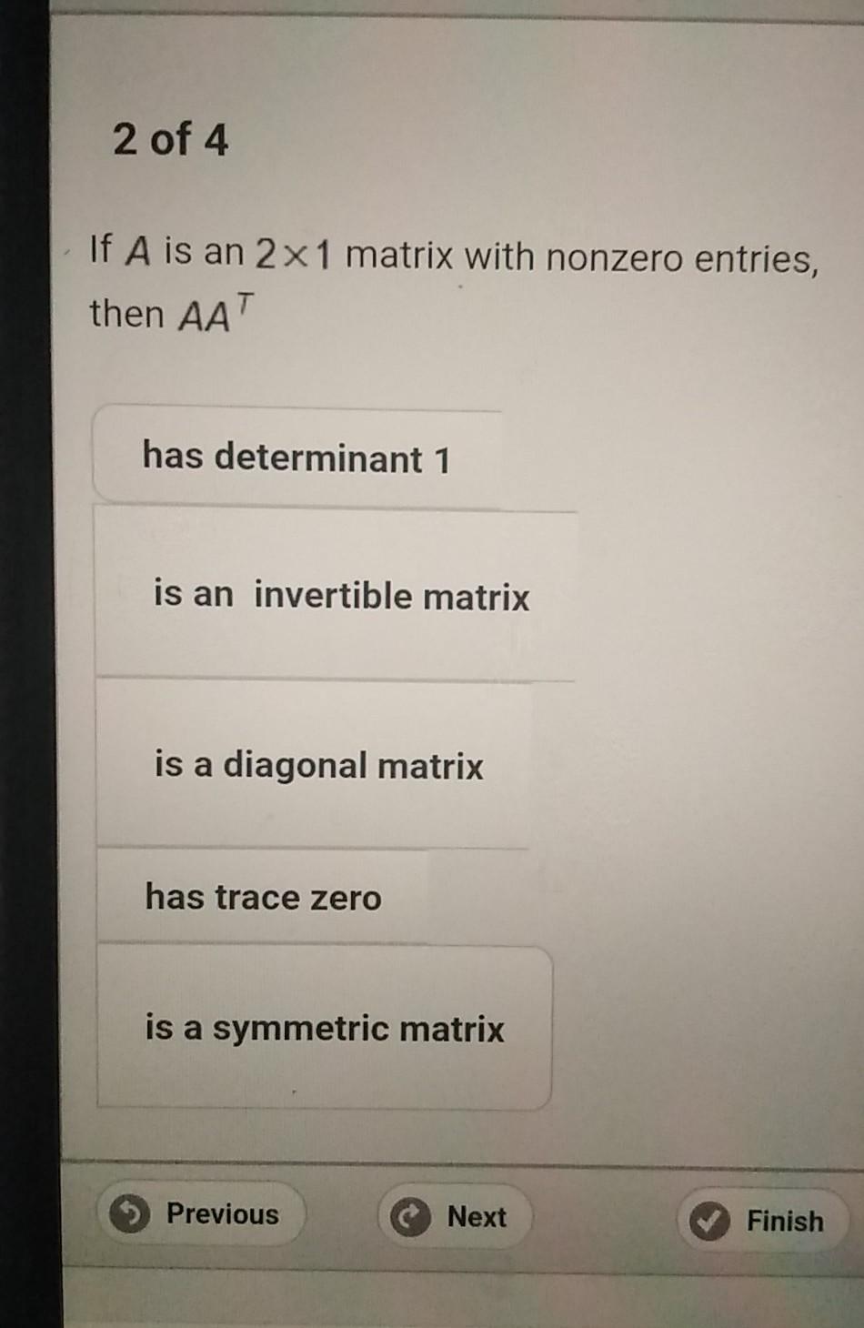 Solved If A Is An 2x1 Matrix With Nonzero Entri Then Aat Has