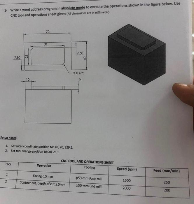 1. Write a word address program in absolute mode to execute the operations shown in the figure below. Use
CNC tool and operat