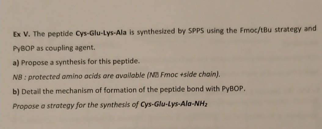 Ex V. The peptide Cys-Glu-Lys-Ala is synthesized by | Chegg.com