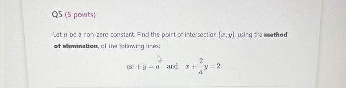 Let \( a \) be a non-zero constant. Find the point of intersection \( (x, y) \), using the method of elimination, of the foll