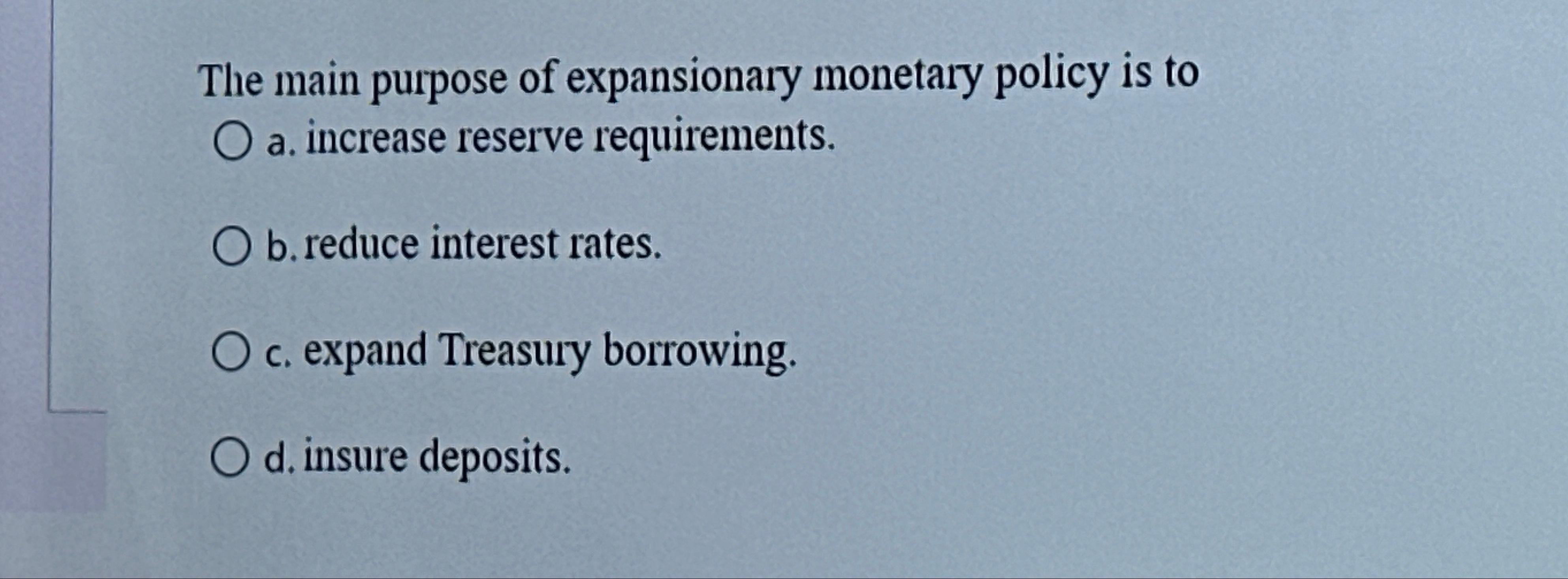 Solved The main purpose of expansionary policy is