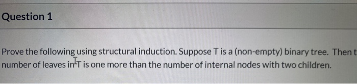Solved Question 1 Prove the following using structural | Chegg.com