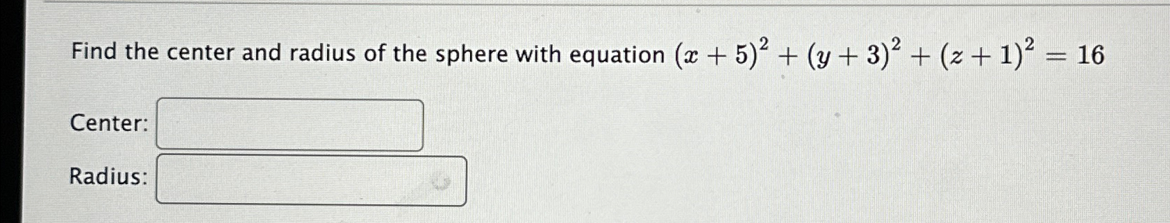 Solved Find the center and radius of the sphere with | Chegg.com