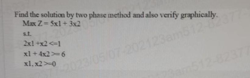Two Phase Method Solution Find the solution by two phase method and also verify | Chegg.com