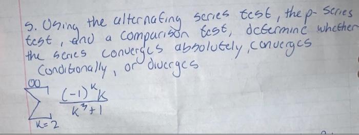 Solved 5. Uning the alternating series test, the p-series | Chegg.com
