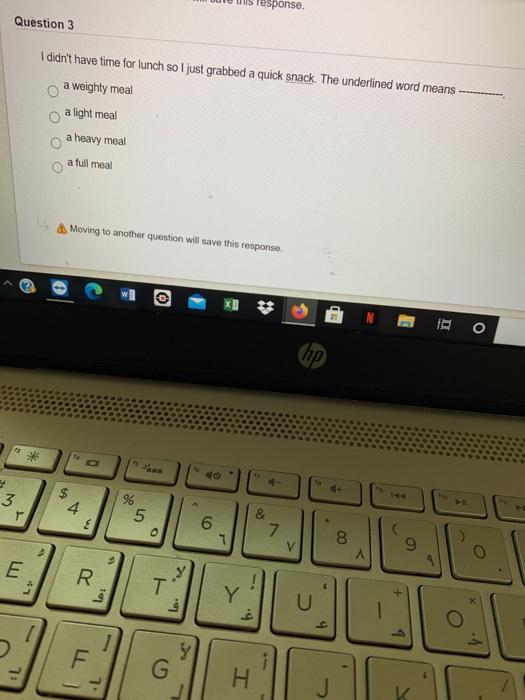 response Question 3 I didnt have time for lunch so I just grabbed a quick snack. The underlined word means a weighty meal a