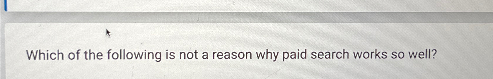 Solved Which of the following is not a reason why paid | Chegg.com