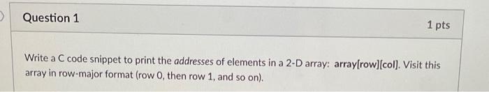 Solved Question 1 1 pts Write a C code snippet to print the | Chegg.com