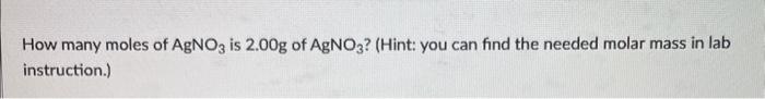 Solved How many moles of AgNO3 is 2.00 g of AgNO3 ? (Hint: | Chegg.com