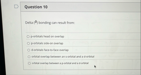 Solved Question 10Delta ) ﻿bonding can result | Chegg.com