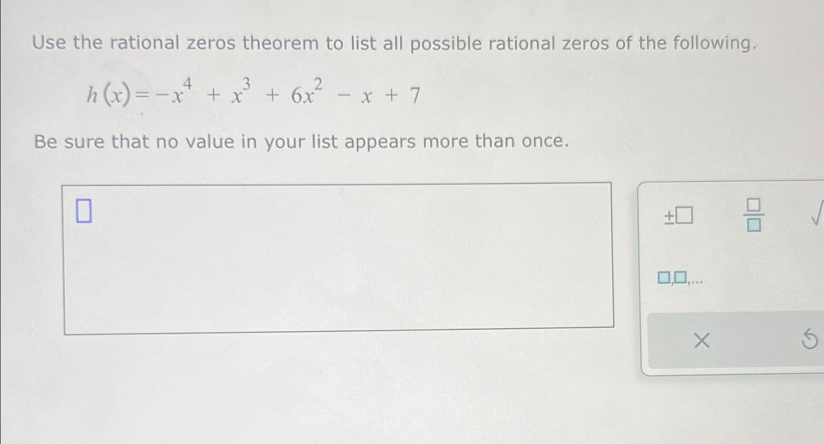 Solved Use the rational zeros theorem to list all possible | Chegg.com