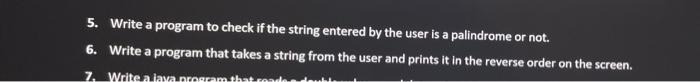 Solved 5. Write a program to check if the string entered by | Chegg.com