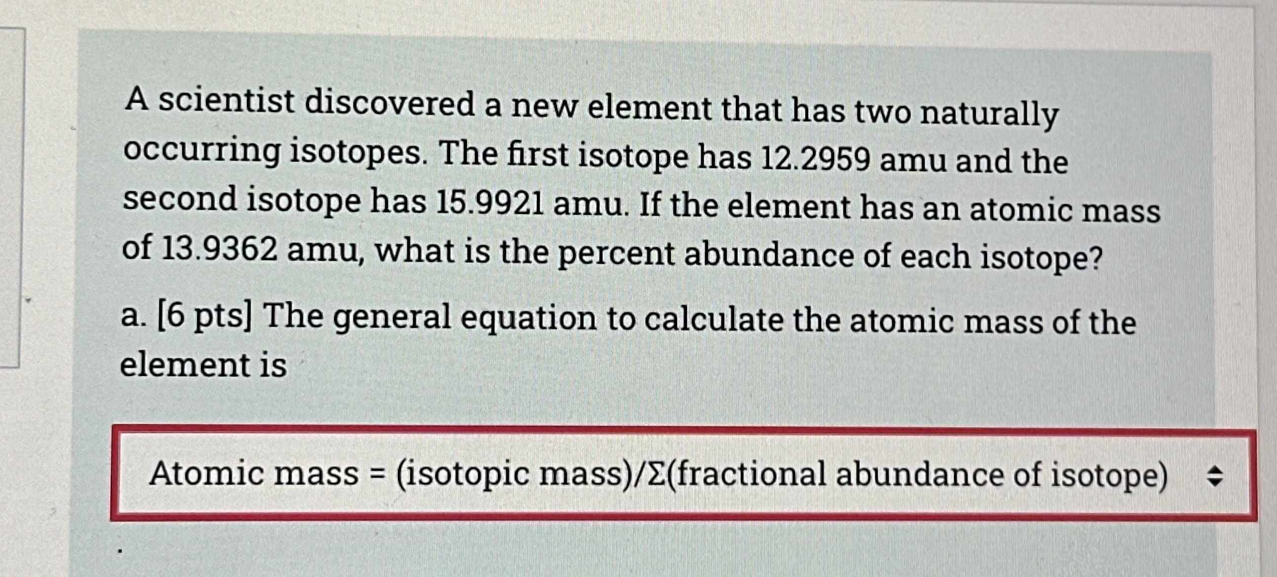 Solved A scientist discovered a new element that has two | Chegg.com