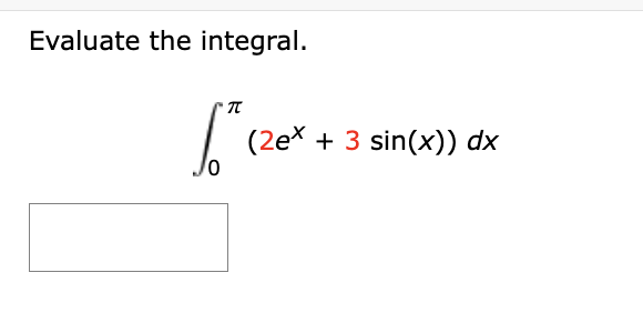 Solved Evaluate the integral.∫0π(2ex+3sin(x))dx | Chegg.com