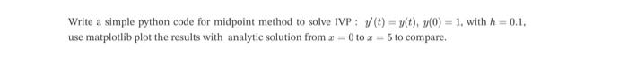 Solved Write a simple python code for midpoint method to | Chegg.com