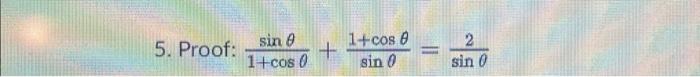 \( \frac{\sin \theta}{1+\cos \theta}+\frac{1+\cos \theta}{\sin \theta}=\frac{2}{\sin \theta} \)