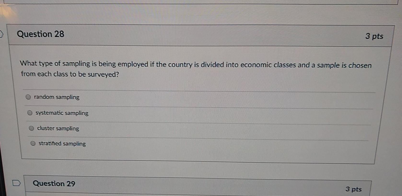 Solved Question 28 3 pts What type of sampling is being | Chegg.com