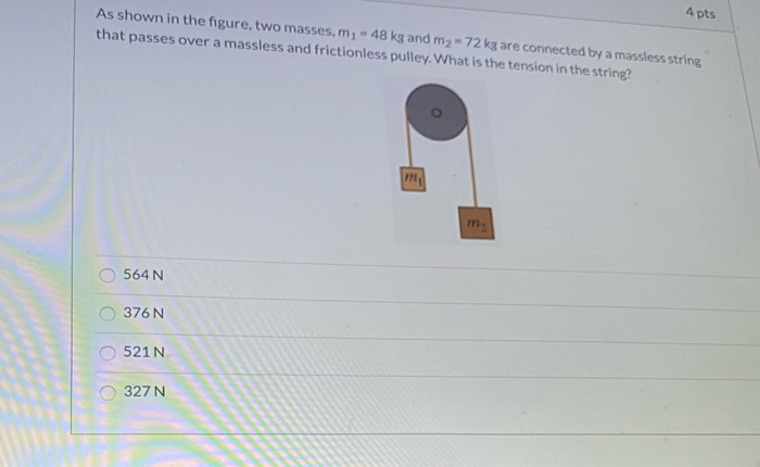 Solved 4 pts As shown in the figure, two masses, m 1 - 48 kg | Chegg.com