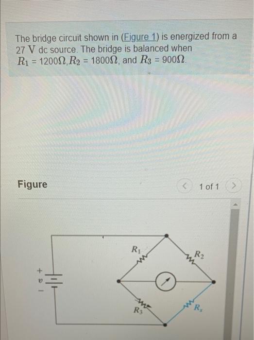 Solved The Bridge Circuit Shown In (Figure 1) Is Energized | Chegg.com