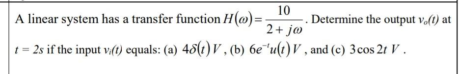 Solved 10 A linear system has a transfer function H(o)= | Chegg.com