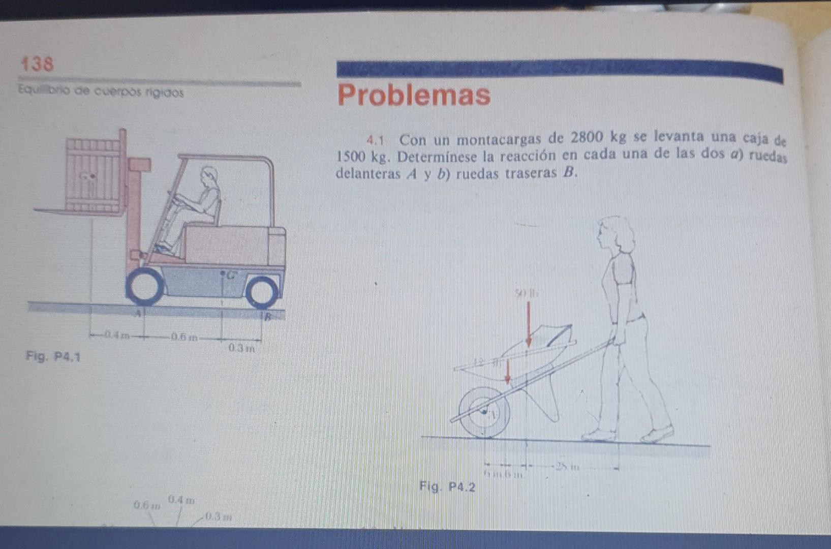 4.1 Con un montacargas de \( 2800 \mathrm{~kg} \) se levanta una caja de \( 1500 \mathrm{~kg} \). Determinese la reacción en