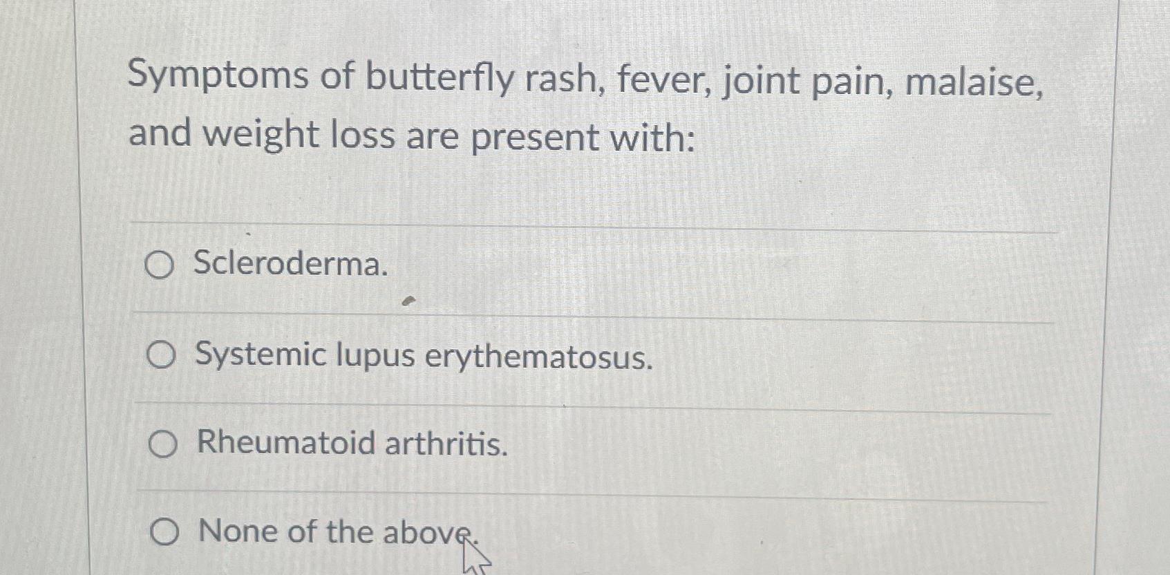 Solved Symptoms of butterfly rash, fever, joint pain, | Chegg.com