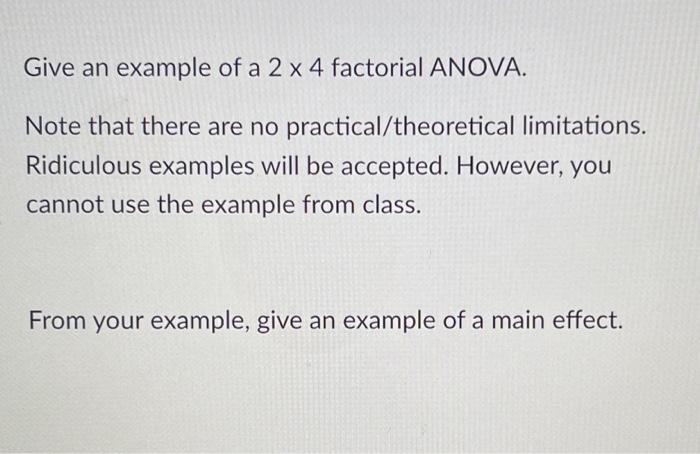 Solved Give an example of a 2 x 4 factorial ANOVA. Note that | Chegg.com