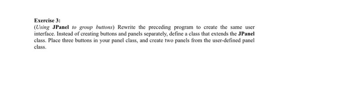 Solved Exercise 3: (Using JPanel to group buttons) Rewrite | Chegg.com