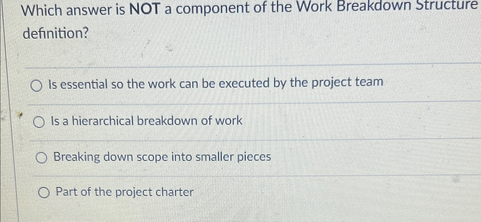 Solved Which answer is NOT a component of the Work Breakdown