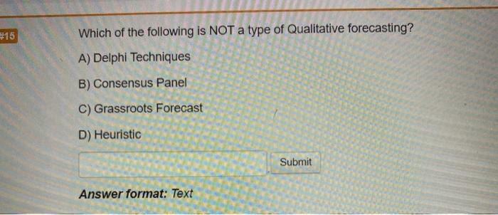 Which Of The Following Is Not A Type Of Qualitative Forecasting