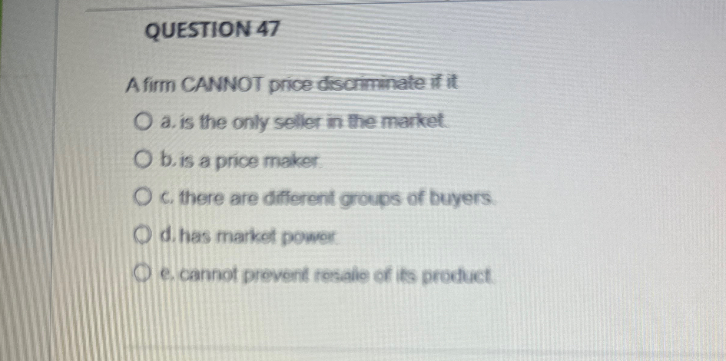 Solved QUESTION 47A firm CANNOT price discriminate if ita.