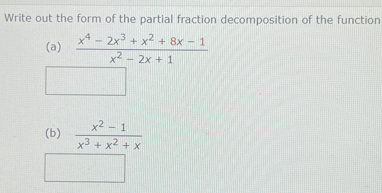 Solved Write out the form of the partial fraction | Chegg.com